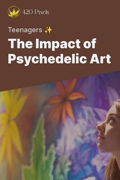 The Impact of Psychedelic Art - Teenagers ✨